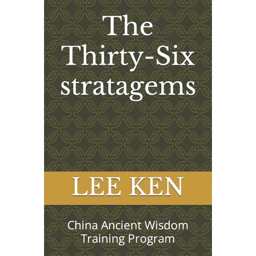 The Thirty-Six stratagems: China Ancient Wisdom Training Program - Paperback
