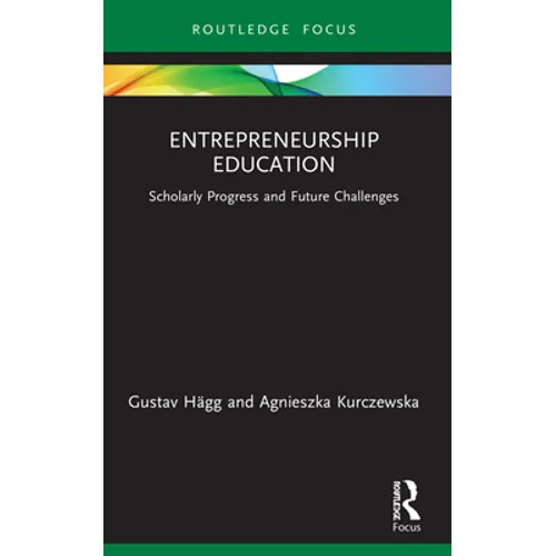 Entrepreneurship Education: Scholarly Progress and Future Challenges - Paperback