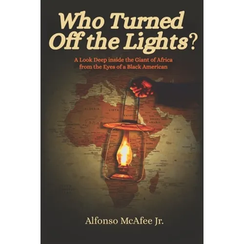 Who Turned Off The Lights?: A Look Deep Inside the GIANT of Africa from the Eyes of a Black American - Paperback