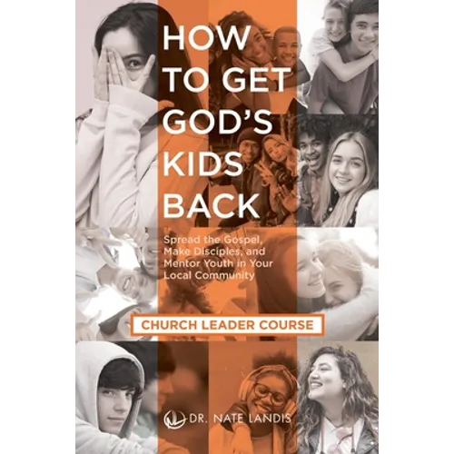 How to Get God's Kids Back (Church Leader Course): Spread the Gospel, Make Disciples, and Mentor Youth in Your Local Community - Paperback