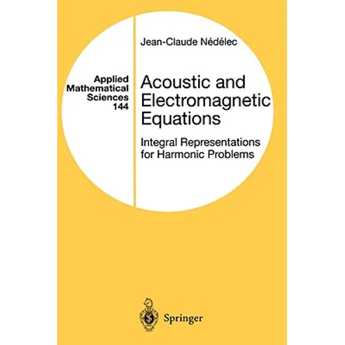 Acoustic and Electromagnetic Equations: Integral Representations for Harmonic Problems - Hardcover
