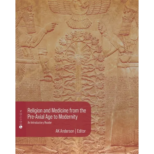 Religion and Medicine from the Pre-Axial Age to Modernity: An Introductory Reader - Paperback
