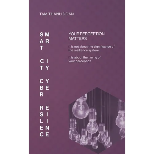 Smart City Cyber Resilience: Your Perception Matters - Hardcover