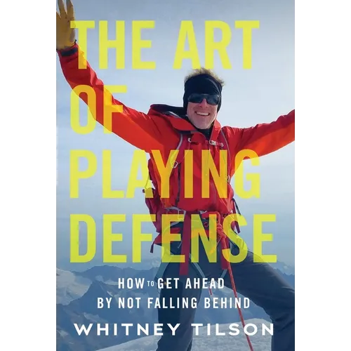 The Art of Playing Defense: How to Get Ahead by Not Falling Behind - Hardcover