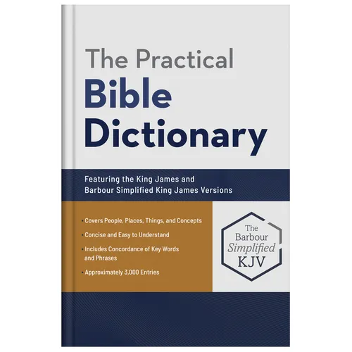 The Practical Bible Dictionary: Featuring the King James and Barbour Simplified King James Versions - Hardcover