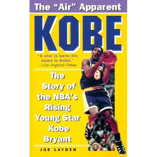 Kobe: The Story of the Nba's Rising Young Star Kobe Bryant - Paperback