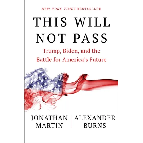 This Will Not Pass: Trump, Biden, and the Battle for America's Future - Hardcover