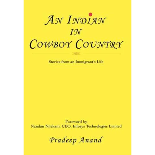 An Indian in Cowboy Country: Stories from an Immigrant's Life - Hardcover