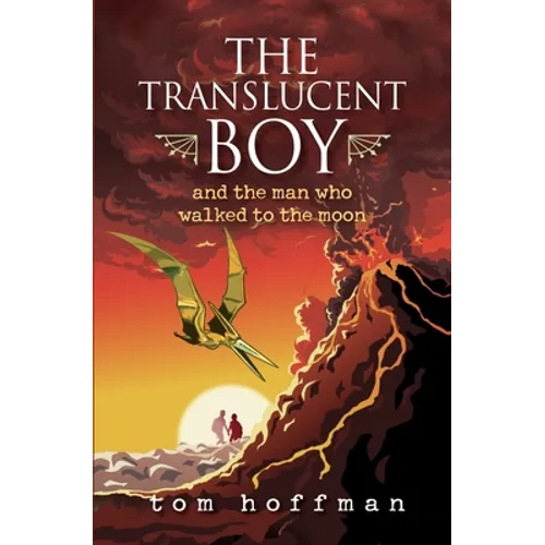 The Translucent Boy and the Man Who Walked to the Moon - Paperback
