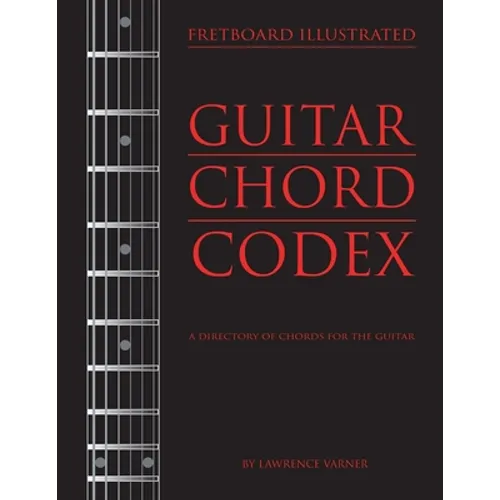 Fretboard Illustrated-Guitar Chord Codex: A Directory of Chords for the Guitar - Paperback