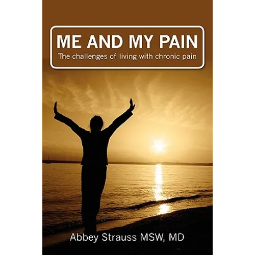 Me and My Pain: The Challenges of Being in Chronic Pain - Paperback