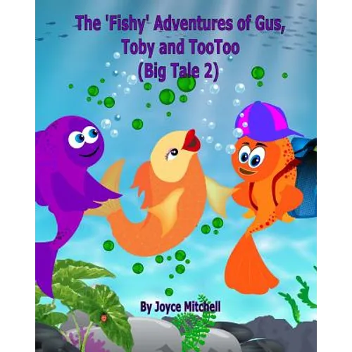 The 'Fishy' Adventures of Gus, Toby and TooToo: Big Tale 2 - Paperback