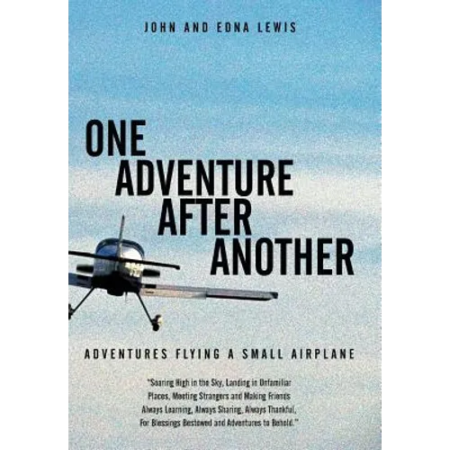 One Adventure After Another: Adventures Flying a Small Airplane - Hardcover