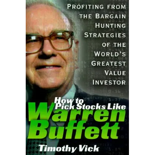 How to Pick Stocks Like Warren Buffett: Profiting from the Bargain Hunting Strategies of the World's Greatest Value Investor - Hardcover