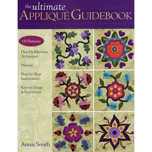 Ultimate Applique Guidebook-Print-on-Demand-Edition: 150 Patterns, Hand & Machine Techniques, History, Step-By-Step Instructions, Keys to Design & Ins - Paperback