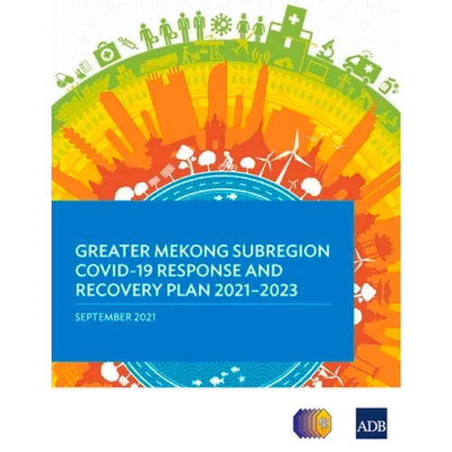 Greater Mekong Subregion Covid-19 Response and Recovery Plan 2021-2023 - Paperback