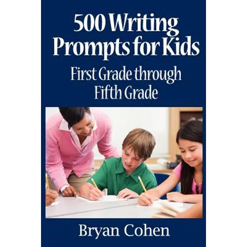 500 Writing Prompts for Kids: First Grade through Fifth Grade - Paperback