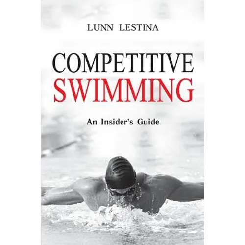 Competitive Swimming: An Insider's Guide - Paperback