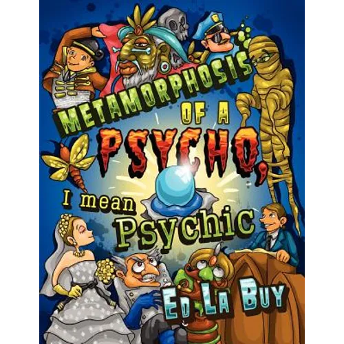 Metamorphosis of a Psycho, I Mean Psychic - Paperback