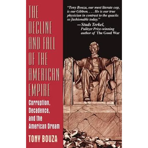The Decline and Fall of the American Empire: Corruption, Decadence, and the American Dream - Paperback