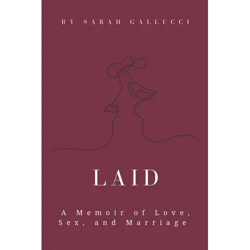 Laid: A Memoir of Love, Sex, and Marriage - Paperback