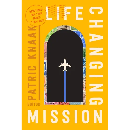 Life-Changing Mission: Devotions for Your Short-Term Trip - Paperback