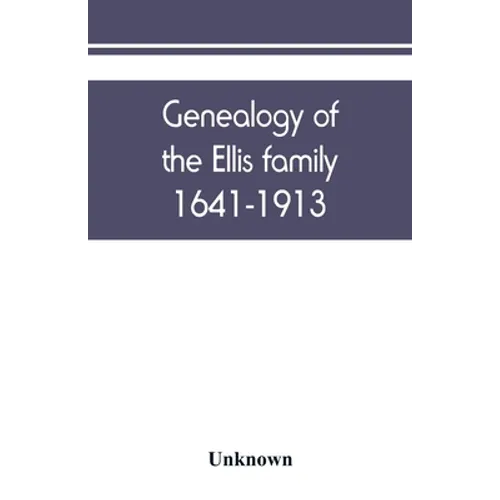Genealogy of the Ellis family, 1641-1913 - Paperback