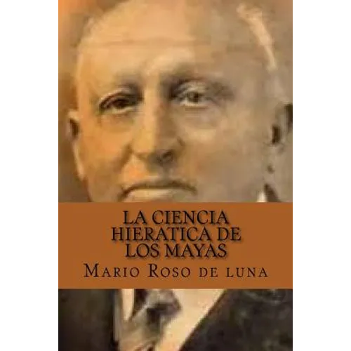 La Ciencia Hieratica de los Mayas (Spanish Edition) - Paperback