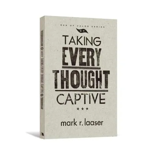 Taking Every Thought Captive - Paperback
