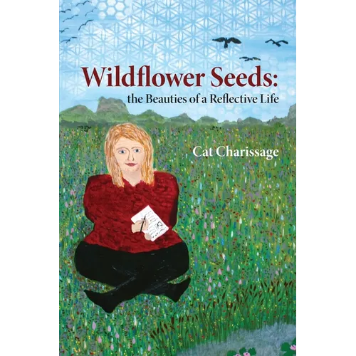 Wildflower Seeds: the Beauties of a Reflective Life - Paperback
