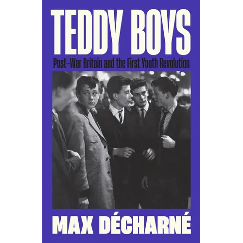 Teddy Boys: Post-War Britain and the First Youth Revolution - Paperback