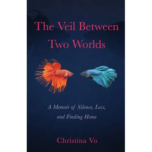 The Veil Between Two Worlds: A Memoir of Silence, Loss, and Finding Home - Paperback