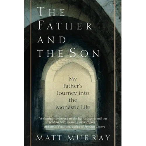 The Father and the Son: My Father's Journey Into the Monastic Life - Paperback