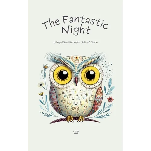 The Fantastic Night: Bilingual Swedish-English Children's Stories - Paperback