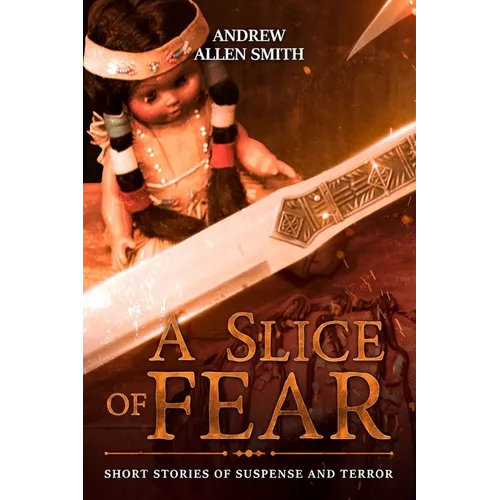 A Slice of Fear: Short Stories of Suspense and Terror - Paperback