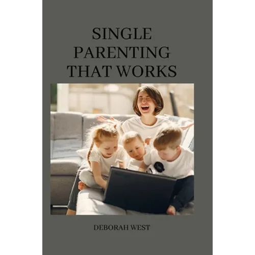 Single parenting that works: 11 common single mom problems and possible solutions - Paperback