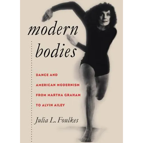 Modern Bodies: Dance and American Modernism from Martha Graham to Alvin Ailey - Paperback