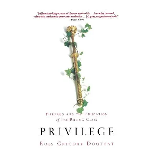 Privilege: Harvard and the Education of the Ruling Class - Paperback