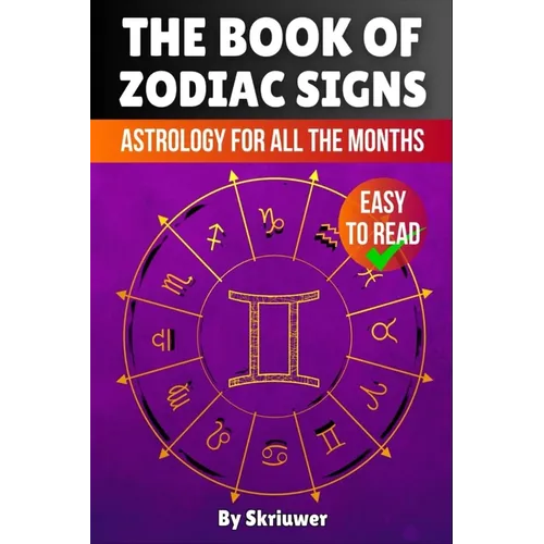 The Book of Zodiac Signs: Astrology for all the months: Aries, Taurus, Gemini, Cancer, Leo, Virgo, Libra, Scorpio, Sagittarius, Capricorn, Aquarius, a - Paperback
