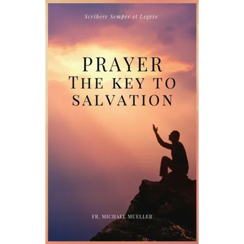 Prayer - The Key to Salvation: Easy to Read Layout - Hardcover