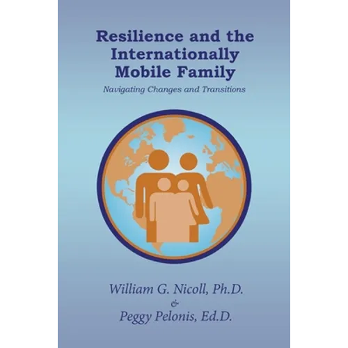 Resilience and the Internationally Mobile Family: Navigating Changes and Transitions - Paperback