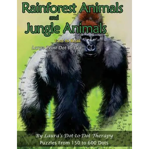 Rainforest Animals and Jungle Animals - Easy to Read Large Print Dot-to-Dot: Puzzles From 150 to 600 Dots - Paperback