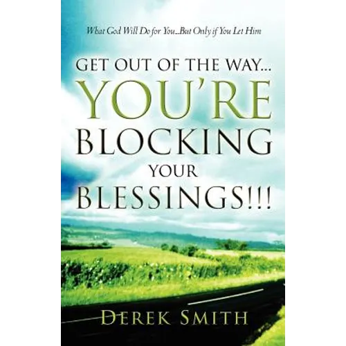 Get Out of the Way...You're Blocking Your Blessings!!! - Paperback
