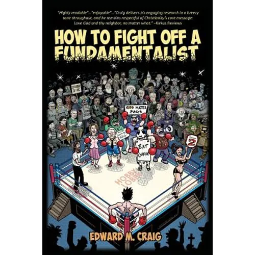 How To Fight Off a Fundamentalist: A Tactical Guide To Calling Out Christian Arrogance, Ignorance, and Hypocrisy - Paperback