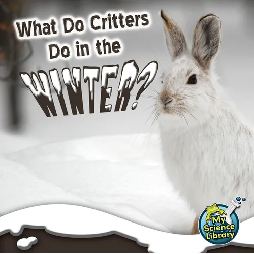 What Do Critters Do in the Winter? - Paperback
