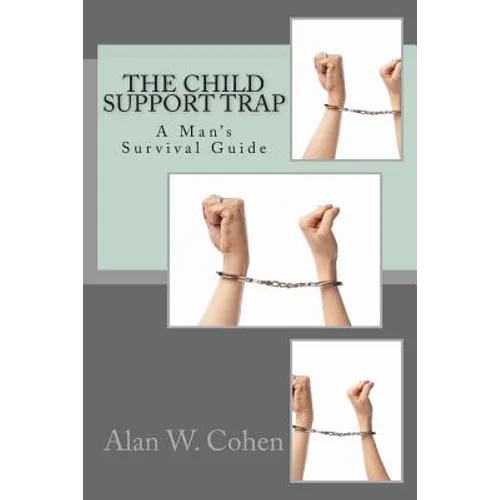 The Child Support Trap: A Man's Survival Guide - Paperback