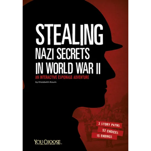 Stealing Nazi Secrets in World War II: An Interactive Espionage Adventure - Hardcover