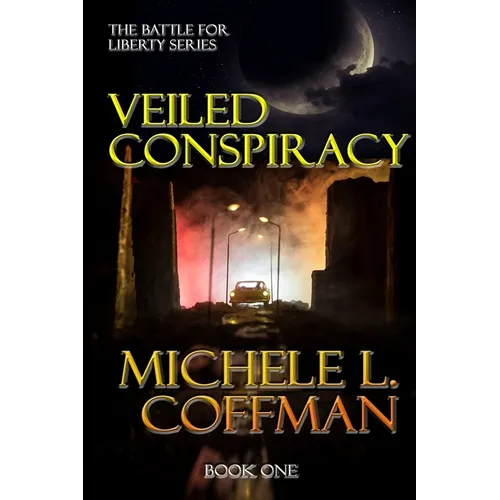 Veiled Conspiracy: Book One in The Battle For Liberty Series - Paperback