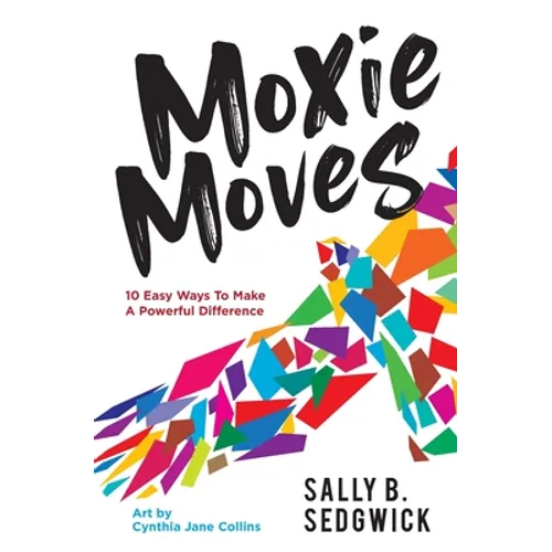 Moxie Moves: 10 easy ways to make a powerful difference - Paperback