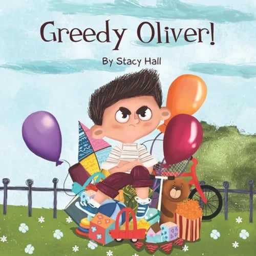 Greedy Oliver!: one of the empowering childrens books about sharing toys, about friendship, emotions, empathy, by age 3-5 6-8, for lit - Paperback